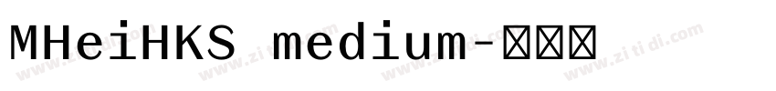 MHeiHKS medium字体转换
